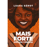 Mais Forte  Entre Lutas E Conquistas  De Génot  Luana  Editora Schwarcz Sa  Capa Mole Em Português  2021