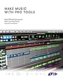 Make Music With Pro Tools Official Avid Curriculum English Edition 
