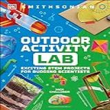 Maker Lab Outdoors 25 Super Cool Projects