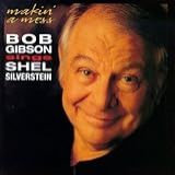 Makin A Mess Sings Shel Silverstein Audio CD Gibson Bob