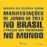 Manifestações De Junho De 2013 No Brasil E Praças Dos Indignados No Mundo