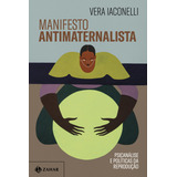Manifesto Antimaternalista: Psicanálise E Políticas Da Reprodução, De Vera Iaconelli. Editorial Zahar, Tapa Mole En Português, 1