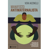 Manifesto Antimaternalista Psicanálise E Políticas Da Reprodução De Vera Iaconelli Editorial Zahar Tapa Mole En Português 1
