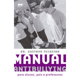 Manual Antibullying: Para Alunos, Pais E Professores, De Teixeira, Gustavo. Editora Best Seller Ltda, Capa Mole Em Português, 2011