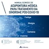 Manual Clínico E De Acupuntura Médica Para Tratamento Da Síndrome Pós COVID 19