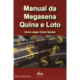 Manual Da Megasena, Quina E Loto - Como Jogar, Como Ganhar, De Penaforte, Oswaldo. Editora Livropostal, Capa Mole Em Português