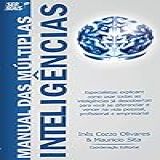 Manual Das Múltiplas Inteligências Especialistas Explicam Como Usar Todas As Inteligências Já Descobertas Para Você Se Diferenciar E Vencer Na Vida Pessoal E Profissional