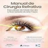 Manual De Cirurgia Refrativa - Faculdade De Medicina Da Universidade De São Paulo -eBook-