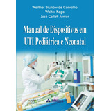 Manual De Dispositivos Em Uti Pediátrica E Neonatal, De Carvalho, Werther Brunow De. Editora Atheneu Ltda, Capa Dura Em Português, 2021