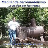 Manual De Ferromodelismo La Pasion Por Los Trenes Spanish Edition 