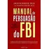 Manual De Persuasão Do Fbi