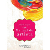 Manual Do Artista De Técnicas E Materiais De Mayer Ralph Editora Martins Editora Capa Mole Edição 5 Edição 2016 Em Português