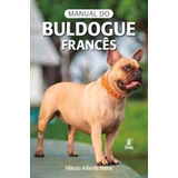 Manual Do Buldogue Francês De Vieira Marcio Infante Prata Editora Capa Mole Em Português