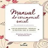 Manual Do Cerimonial Social Da Concepção Ao Pós Evento Casamentos Bodas E Festas De 15 Anos