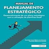 Manual Do Planejamento Estratégico Desenvolvimento De Um Planejamento Estratégico Com A Utilização De Planilhas Excel