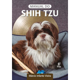 Manual Do Shih Tzu Vieira Marcio Infante Prata Editora