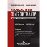 Manual Dos Crimes Contra A Vida - Teoria, Prática E Jurisprudência