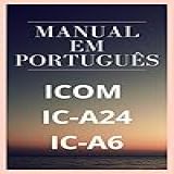 Manual Em Português Do Rádio Icom IC A24 A6 Completo E Ilustrado