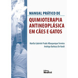 Manual Prático De Quimioterapia Antineoplásica Em Cães E Gatos, De Marília Gabriele Prado Albuquerque Ferreira. Editora Medvet, Capa Dura, Edição 1 Edição. Em Português, 2021