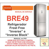 Manual Técnico Serviço Brastemp Frost Free Inverse Bre 49