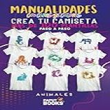 Manualidades Con Ceras De Colores Crea Tu Camiseta Con Mas De 100 Plantillas Paso A Paso Animales Manualidades Para Adultos Y Niños De 6 7 8 9 10 Años Libro Kit De Plantillas 