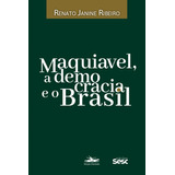 Maquiavel A Democracia E O Brasil De Ribeiro Renato Janine Editora Estação Liberdade edições Sesc São Paulo Capa Mole Em Português 2022