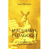 Maquiavel Pedagogo