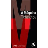 Maquina Tchekhov, A, De Visniec, Matéi. Editora E Realizaçoes, Capa Mole, Edição 1ª Edição - 2012 Em Português