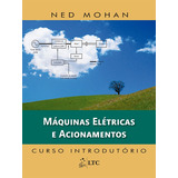 Máquinas Elétricas E Acionamentos Curso Introdutório De Mohan Ned Ltc Livros Técnicos E Científicos Editora Ltda Capa Mole Em Português 2015