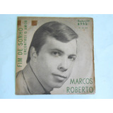Marcos Roberto Primeiro Compacto Com Foto Fim De Sonho 1966