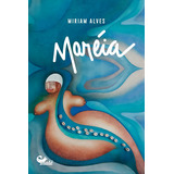 Maréia, De Alves, Miriam. Editorial Malê Editora E Produtora Cultural Ltda, Tapa Mole En Português, 2019