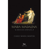Maria Madalena Exercícios Espirituais De Martini Carlo Maria Editorial Associação Nóbrega De Educação E Assistência Social edizione Terra Santa Tapa Mole En Português 2021