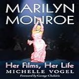 Marilyn Monroe  Her Films  Her Life By Michelle Vogel  2014 04 24 