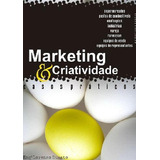 Marketing & Criatividade: Casos Práticos, De Eng Lorenzo Busato. Série Não Aplicável, Vol. 1. Editora Clube De Autores, Capa Mole, Edição 2 Em Português, 2011