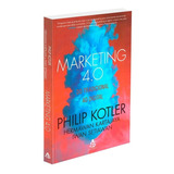 Marketing 4 0 Do Tradicional Ao Digital Philip Kotler Hermawan Kartajaya E Iwan Setiawan