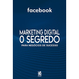 Marketing Digital O Segredo