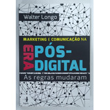 Marketing E Comunicação Na Era Pós digital As Regras Mudaram De Walter Longo Pela Hsm Do Brasil 2014 