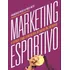 Marketing Esportivo: O Esporte Como Ferramenta Do Marketing: O Esporte Como Ferramenta Do Marketing Moderno, De Melo Neto, Francisco Paulo De. Editora Bestseller, Capa Mole Em Português
