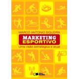 Marketing Esportivo: Uma Visão Estratégica E Atual, De Siqueira, Marco Antônio. Editora Saraiva Educação S. A., Capa Mole Em Português, 2014