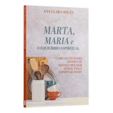 Marta Maria E O Equilíbrio Espiritual Como As Escolhas Diárias De Serviço Moldam Nossa Vida E Espiritualidade Ana