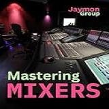 Mastering Mixers Essential Sound