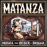 MATANZA MUSICA PARA BEBER E BRIGAR