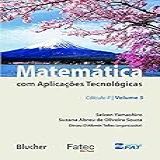 Matemática Com Aplicações Tecnológicas Cálculo II Volume 3 