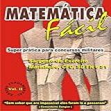 MATEMÁTICA FÁCIL SUPER PRÁTICA PARA CONCURSOS MILITARES SAG DO EXÉRCITO MARINHEIRO CFC SD FN E S1 ENS FUNDAMENTAL VOL II MATEMÁTICA FÁCIL SUPER PRÁTICA FUNDAMENTAL VOLUME II Livro 2 