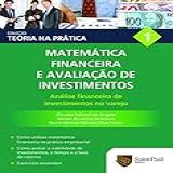 Matemática Financeira E Avaliação De Investimentos Vol 1 Análise Financeira De Investimentos No Varejo Coleção Teoria Na Prática 