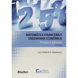 Matemática Financeira E Engenharia Econômica: Principios E Aplicações - 02ed/17, De Vanucci, Luiz Roberto. Editora Blucher, Capa Mole Em Português