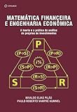 Matemática Financeira E Engenharia Econômica A Teoria E A Prática Da Análise De Projetos De Investimentos