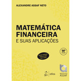 Matemática Financeira E Suas Aplicações, De Assaf, Alexandre Neto. Editora Atlas Ltda., Capa Mole Em Português, 2019