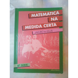 Matemática Na Medida Certa 6 Serie De 1997 Livro Do Professor Autores José Jakubovic Marcelo Lellis