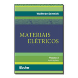 Materiais Eletricos Vol 03 Materiais Elétricos De Schmidt Walfredo Série Engenharia Vol Elétrica Editora Blucher Capa Mole Edição Elétrica Em Português 20